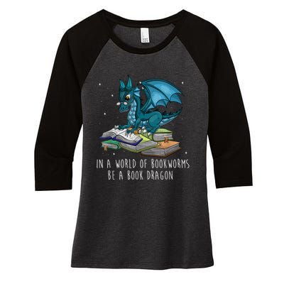 In A World Full Of Bookworms Be A Book Dragon Women's Tri-Blend 3/4-Sleeve Raglan Shirt