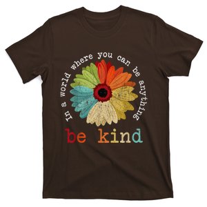 In A World Where You Can Be Anything Be Kind Kindness Gift T-Shirt