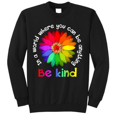 In A World Where You Can Be Anything Be Kind Kindness Gift Sweatshirt