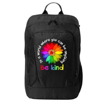 In A World Where You Can Be Anything Be Kind Kindness Gift City Backpack