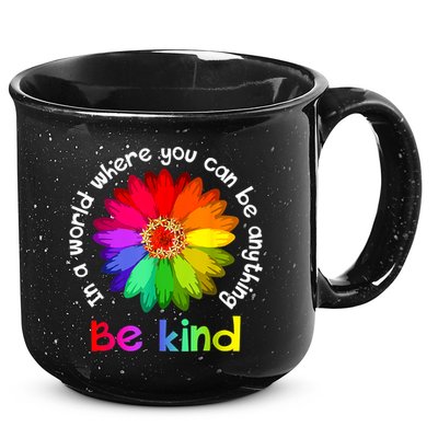 In A World Where You Can Be Anything Be Kind Kindness Gift 15oz Campfire Ceramic Mug