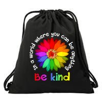 In A World Where You Can Be Anything Be Kind Kindness Gift Drawstring Bag