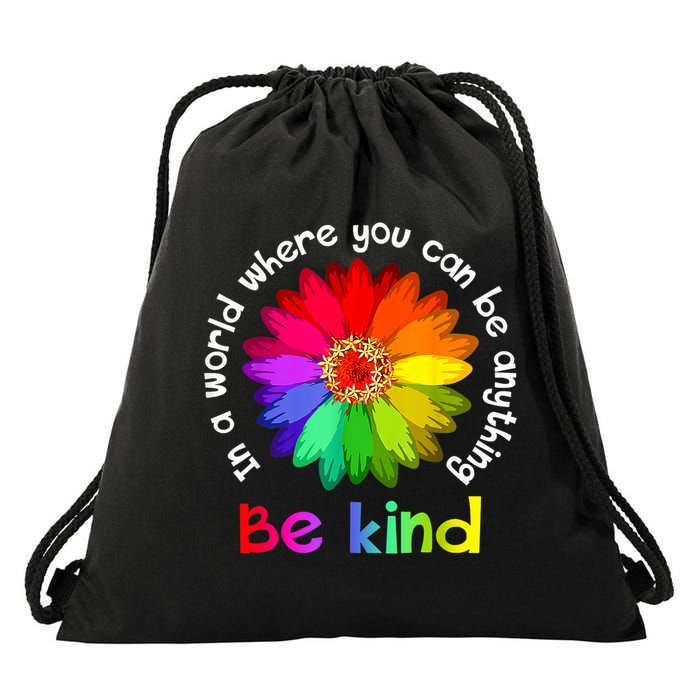 In A World Where You Can Be Anything Be Kind Kindness Gift Drawstring Bag