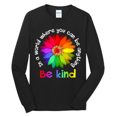 In A World Where You Can Be Anything Be Kind Kindness Gift Tall Long Sleeve T-Shirt