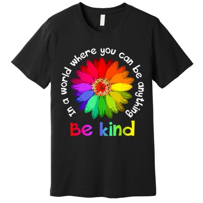 In A World Where You Can Be Anything Be Kind Kindness Gift Premium T-Shirt