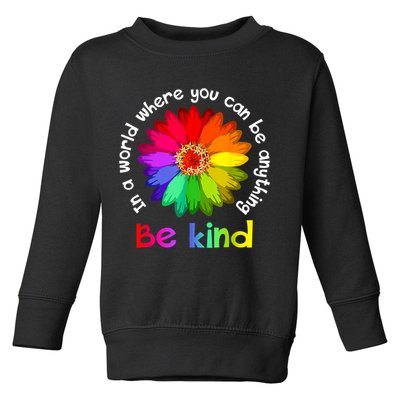 In A World Where You Can Be Anything Be Kind Kindness Gift Toddler Sweatshirt