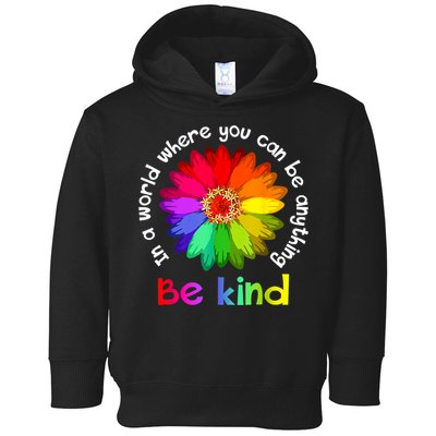 In A World Where You Can Be Anything Be Kind Kindness Gift Toddler Hoodie