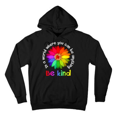In A World Where You Can Be Anything Be Kind Kindness Gift Tall Hoodie