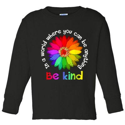 In A World Where You Can Be Anything Be Kind Kindness Gift Toddler Long Sleeve Shirt