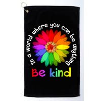 In A World Where You Can Be Anything Be Kind Kindness Gift Golf Towel