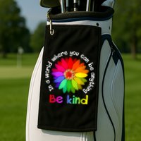 In A World Where You Can Be Anything Be Kind Kindness Gift Golf Towel