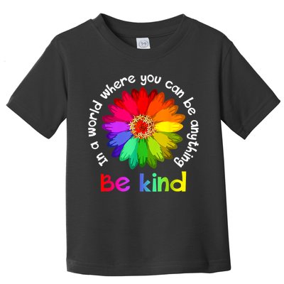 In A World Where You Can Be Anything Be Kind Kindness Gift Toddler T-Shirt