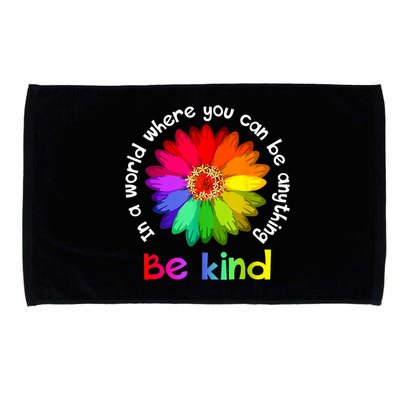 In A World Where You Can Be Anything Be Kind Kindness Gift Microfiber Hand Towel