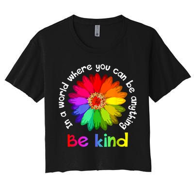 In A World Where You Can Be Anything Be Kind Kindness Gift Crop Top