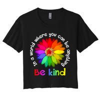 In A World Where You Can Be Anything Be Kind Kindness Gift Women's Crop Top Tee
