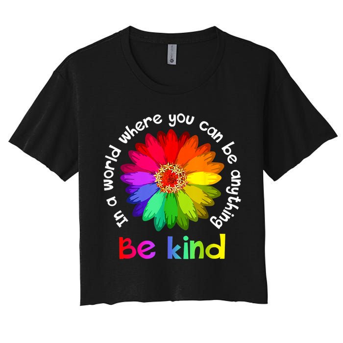 In A World Where You Can Be Anything Be Kind Kindness Gift Women's Crop Top Tee