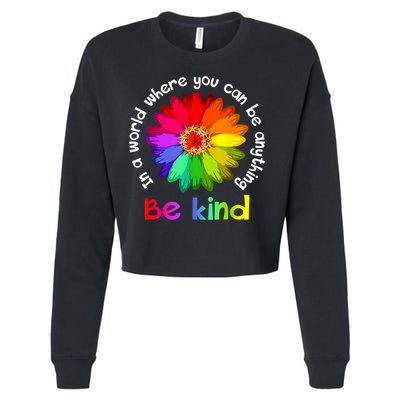 In A World Where You Can Be Anything Be Kind Kindness Gift Cropped Pullover Crew