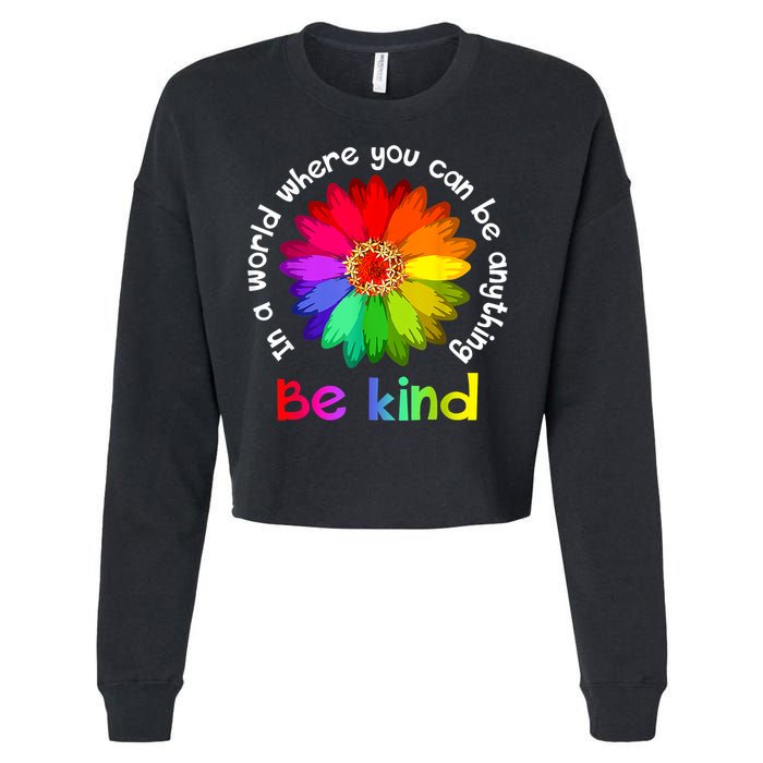 In A World Where You Can Be Anything Be Kind Kindness Gift Cropped Pullover Crew