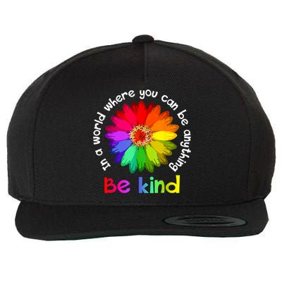 In A World Where You Can Be Anything Be Kind Kindness Gift Wool Snapback Cap