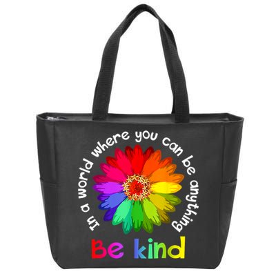 In A World Where You Can Be Anything Be Kind Kindness Gift Zip Tote Bag