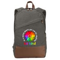 In A World Where You Can Be Anything Be Kind Kindness Gift Cotton Canvas Backpack