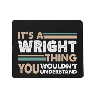 ItS A Wright Thing You WouldnT Understand Family Name Mousepad