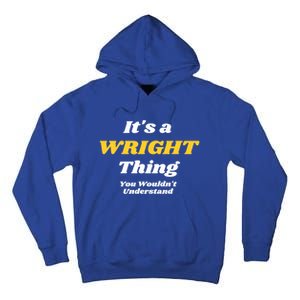 Its A Wright Thing You Wouldnt Understand Family Name Cute Gift Tall Hoodie