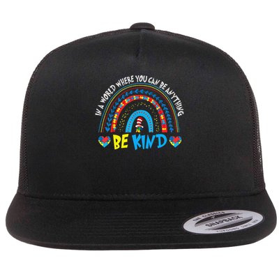 In A World Where You Can Be Anything Be Kind Choose Kindness Flat Bill Trucker Hat