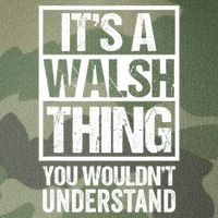 ItS A Walsh Thing You WouldnT Understand Funny Walsh Legacy Tie Dye Trucker Hat