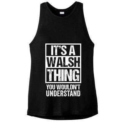 ItS A Walsh Thing You WouldnT Understand Funny Walsh Ladies PosiCharge Tri-Blend Wicking Tank