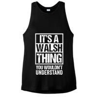 ItS A Walsh Thing You WouldnT Understand Funny Walsh Ladies PosiCharge Tri-Blend Wicking Tank