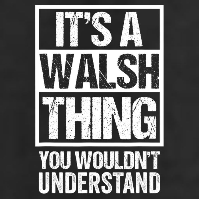 ItS A Walsh Thing You WouldnT Understand Funny Walsh Cool Comfort Performance Bucket Hat