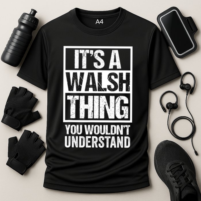 ItS A Walsh Thing You WouldnT Understand Funny Walsh Performance Shirt