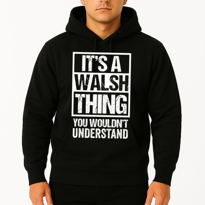 ItS A Walsh Thing You WouldnT Understand Funny Walsh Hoodie