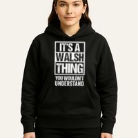 ItS A Walsh Thing You WouldnT Understand Funny Walsh Hoodie