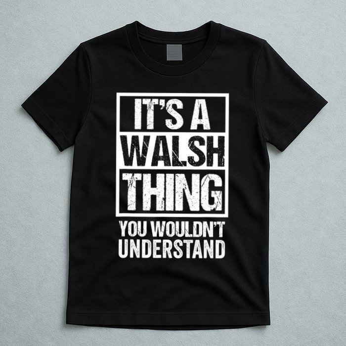 ItS A Walsh Thing You WouldnT Understand Funny Walsh T-Shirt