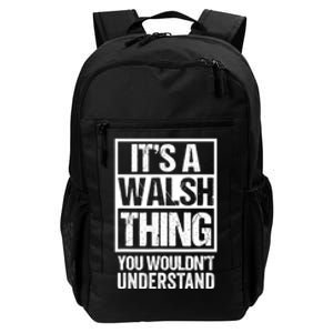 ItS A Walsh Thing You WouldnT Understand Funny Walsh Daily Commute Backpack