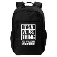 ItS A Walsh Thing You WouldnT Understand Funny Walsh Backpack