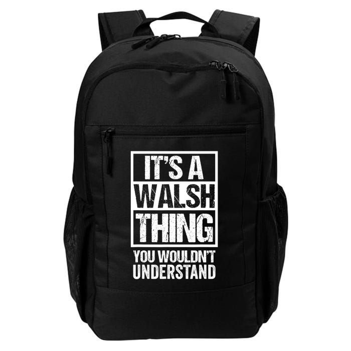 ItS A Walsh Thing You WouldnT Understand Funny Walsh Backpack