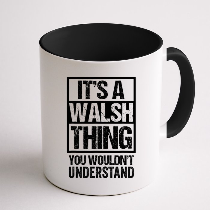 ItS A Walsh Thing You WouldnT Understand Funny Walsh Mug