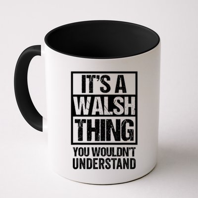 ItS A Walsh Thing You WouldnT Understand Funny Walsh Mug