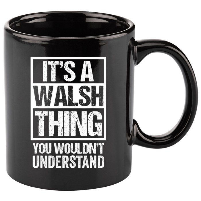 ItS A Walsh Thing You WouldnT Understand Funny Walsh 11oz C Handle Ceramic Mug