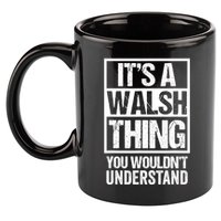 ItS A Walsh Thing You WouldnT Understand Funny Walsh 11oz C Handle Ceramic Mug