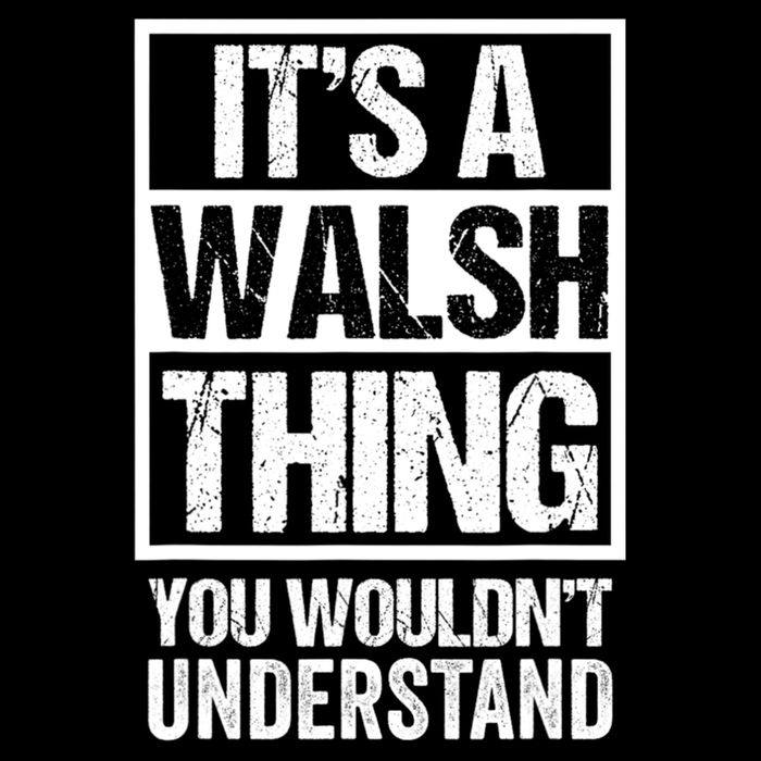 ItS A Walsh Thing You WouldnT Understand Funny Walsh Drawstring Bag