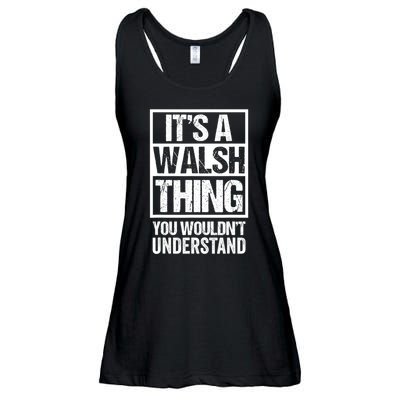 ItS A Walsh Thing You WouldnT Understand Funny Walsh Ladies Essential Flowy Tank