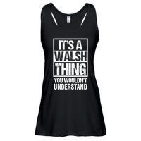 ItS A Walsh Thing You WouldnT Understand Funny Walsh Ladies Essential Flowy Tank