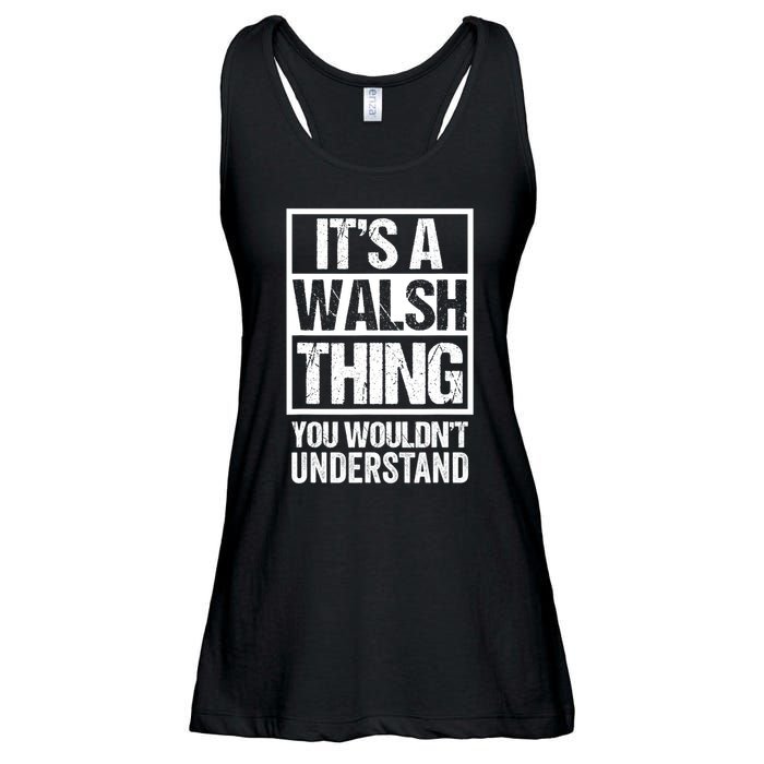 ItS A Walsh Thing You WouldnT Understand Funny Walsh Ladies Essential Flowy Tank