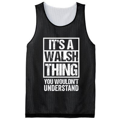 ItS A Walsh Thing You WouldnT Understand Funny Walsh Mesh Reversible Basketball Jersey Tank