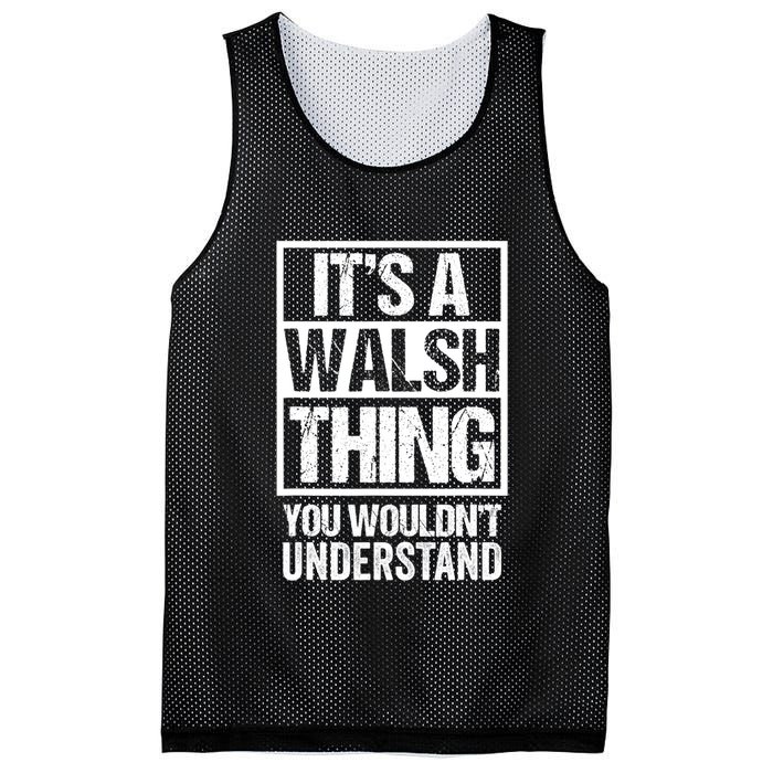 ItS A Walsh Thing You WouldnT Understand Funny Walsh Mesh Reversible Basketball Jersey Tank