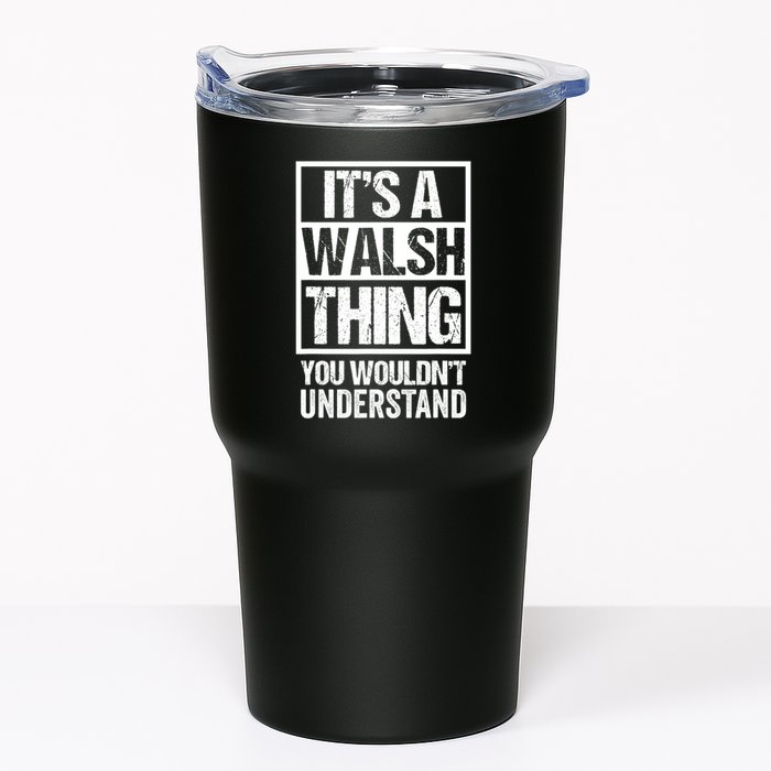 ItS A Walsh Thing You WouldnT Understand Funny Walsh Tumbler